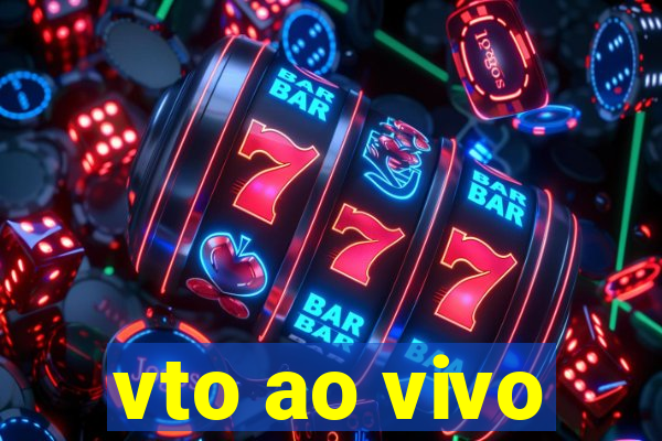 vto ao vivo